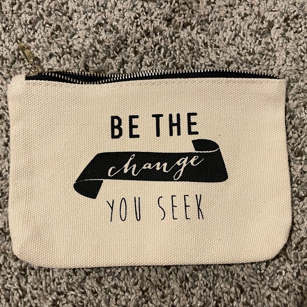 NWT - Small Canvas Pouch “Be The Change” -  7” W x 5” H